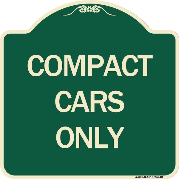 Signmission Designer Series Compact Cars Only, Green & Tan Heavy-Gauge Aluminum Sign, 18" x 18", G-1818-24248 A-DES-G-1818-24248 - main